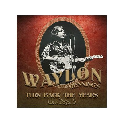 Waylon Jennings - Turn Back The Years CD – Zbozi.Blesk.cz