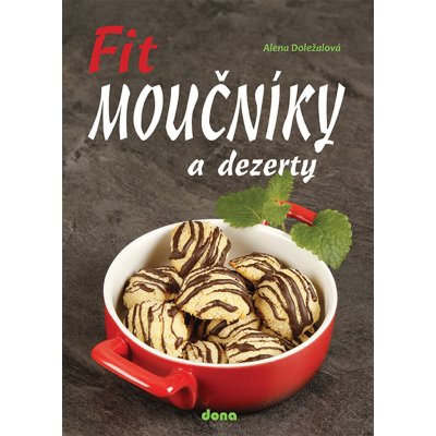 Fit moučníky a dezerty - Alena Doležalová – Zboží Mobilmania