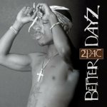2Pac - Better Dayz 2 CD – Hledejceny.cz