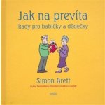 Jak na prevíta - Rady pro babičky a dědečky - Simon Brett – Hledejceny.cz