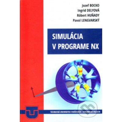 Simulácia v programe NX - Jozef Bocko – Hledejceny.cz