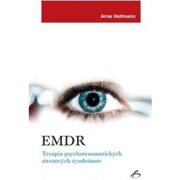 EMDR Terapia psychotraumatických stresových syndrómov Arne Hofmann