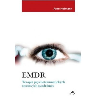 EMDR Terapia psychotraumatických stresových syndrómov Arne Hofmann