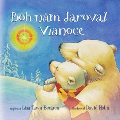 Boh nám daroval Vianoce - Lisa Tawn Bergren, David Hohn ilustrátor