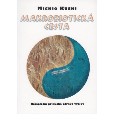 Makrobiotická cesta - Kushi Michio, Brožovaná vazba paperback