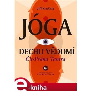 Jóga dechu vědomí. Čit-Prána Tantra - Jiří Krutina