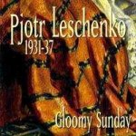 Leschenko, Pjotr: Gloomy Sunday – Hledejceny.cz