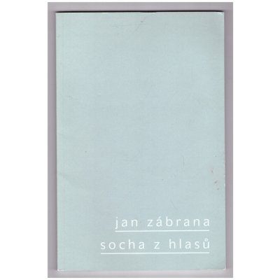 Socha z hlasů - Jan Zábrana – Hledejceny.cz