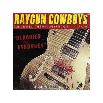 CD Raygun Cowboys: Bloodied But Unbroken