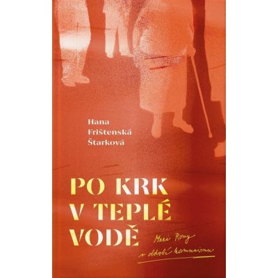 Po krk v teplé vodě - Hana Frištenská Štarková – Hledejceny.cz
