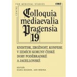 Knihtisk, zbožnost, konfese v zemích Koruny české doby poděbradské a jagellonské - Jan R. Hrdina – Hledejceny.cz