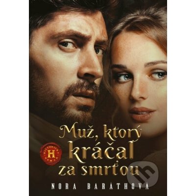 Muž, ktorý kráčal za smrťou - Nora Baráthová – Hledejceny.cz