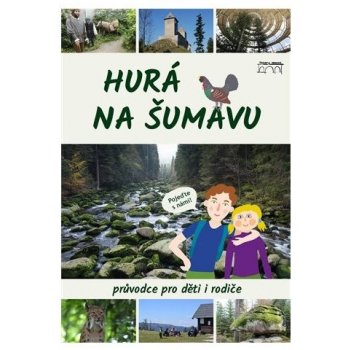 Hurá na Šumavu – Průvodce pro děti i rodiče - Petr Mazný