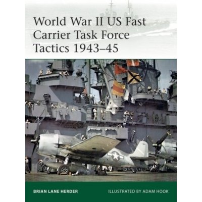 World War II US Fast Carrier Task Force Tactics 1943-45 – Hledejceny.cz