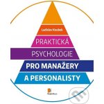 Praktická psychologie pro manažery a personalisty - Ladislav Koubek – Zbozi.Blesk.cz