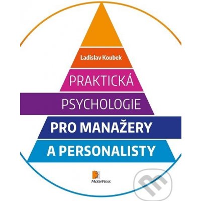 Praktická psychologie pro manažery a personalisty - Ladislav Koubek – Zbozi.Blesk.cz