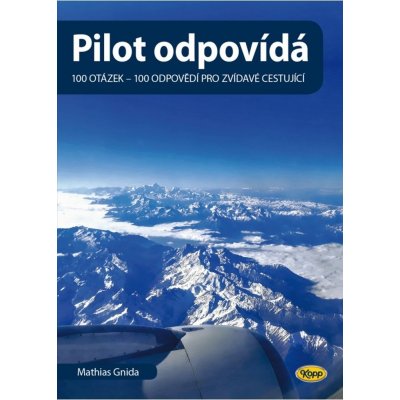 Pilot odpovídá: 100 otázek - 100 odpovědí pro zvídavé cestující - Mathias Gnida – Zbozi.Blesk.cz