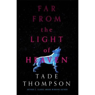 Far from the Light of Heaven - Tade Thompson – Zbozi.Blesk.cz