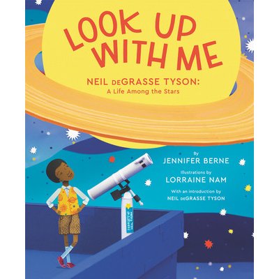 Look Up with Me: Neil Degrasse Tyson: A Life Among the Stars - Berne Jennifer – Sleviste.cz