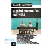 Hledání dokonalého partnera - Anatolij Někrasov – Hledejceny.cz
