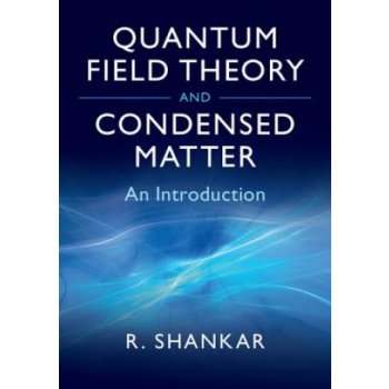 Quantum Field Theory and Condensed Matter: An Introduction Shankar RamamurtiPevná vazba