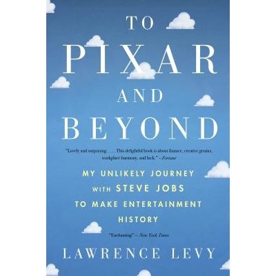 To Pixar and Beyond: My Unlikely Journey with Steve Jobs to Make Entertainment History Levy LawrencePaperback – Hledejceny.cz