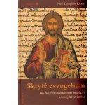 Skryté evangelium. Dešifrování duchovního poselství aramejského Ježíše - Neil Douglas-Klotz – Hledejceny.cz
