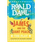 James and the Giant Peach: The Play Dahl Pla... Roald Dahl, Richard George – Hledejceny.cz