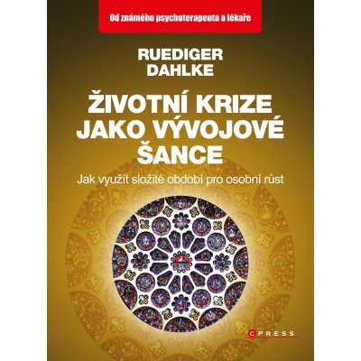 Životní krize jako vývojové šance Ruediger Dahlke – Hledejceny.cz