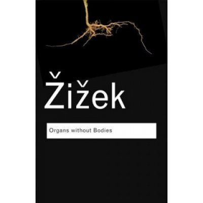 Organs without Bodies - S. Zizek – Hledejceny.cz