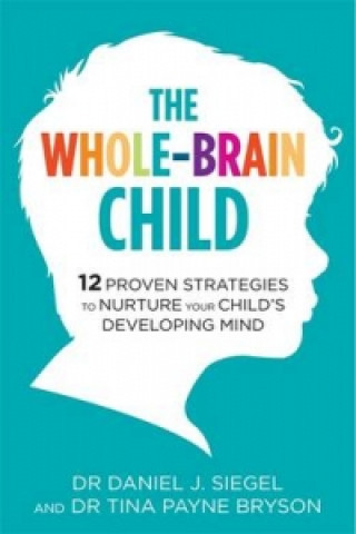 The Whole-Brain Child - T. Bryson, D. Siegel