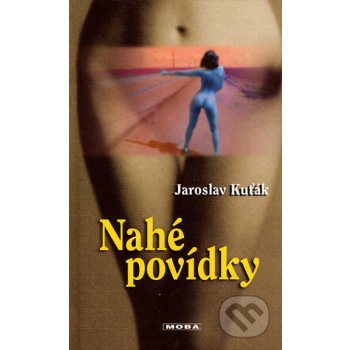 Nahé povídky - Jaroslav Kuťák