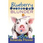 Blueberry Blunder: An Amish Candy Shop Mystery Flower AmandaLibrary Binding – Hledejceny.cz