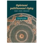 Opletané paličkované čipky - Víťazoslav Mišík – Hledejceny.cz