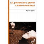 Vybíral Zbyněk - Lži, polopravdy a pravda v lidské komunikaci -- 2. vydání – Hledejceny.cz