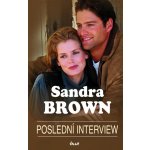 Poslední interview - 2. vydání - Sandra Brown – Hledejceny.cz