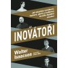 Elektronická kniha Inovátoři. Jak skupinka vynálezců, hackerů, géniů a nadšenců stvořila digitální revoluci - Walter Isaacson