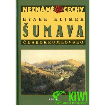 Neznámé Čechy - Šumava - Českokrumlovsko