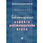 Súkromnoprávne aspekty protimonopolného práva - Barbora Králičková – Hledejceny.cz