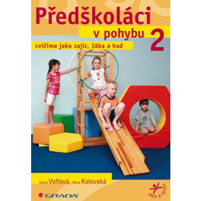 Předškoláci v pohybu 2 - Volfová Hana, Kolovská Ilona – Hledejceny.cz