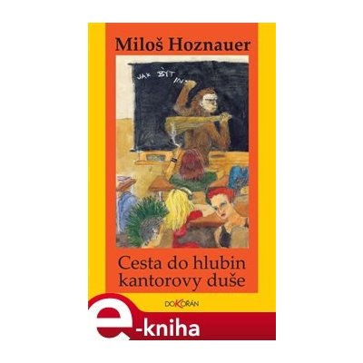 Cesta do hlubin kantorovy duše - Miloš Hoznauer – Hledejceny.cz