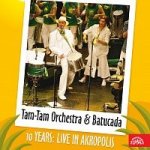 Tam - Tam Orchestra & Tam -Tam Batucada: 10 years - Live in Akropolis – Hledejceny.cz