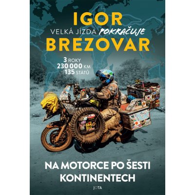 Igor Brezovar. Velká jízda pokračuje. Na motorce po šesti kontinentech - Igor Brezovar – Zboží Mobilmania