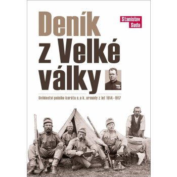 Deník z Velké války - Svědectví polního kuráta c. a k. armády z let 1914 - 1917 - Suda Stanislav