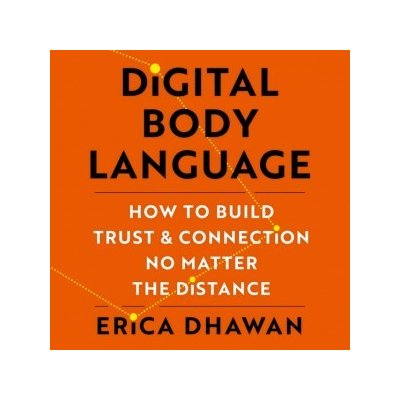 Digital Body Language: How to Build Trust and Connection, No Matter the Distance