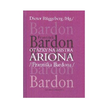 Otázky na mistra ARIONA Františka Bardona František Bardon