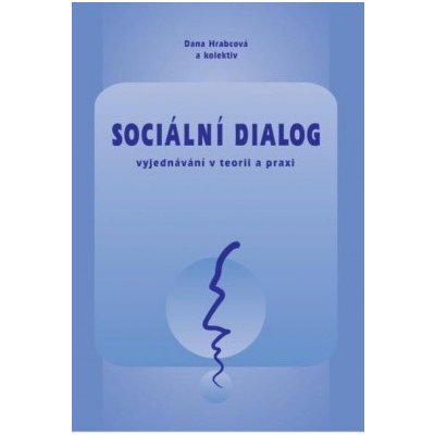 Sociální dialog - Hrabcová Dana a kol – Hledejceny.cz