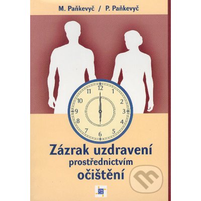 Zázrak uzdravení prostřednictvím očištění - Paňkevyč Myroslav, Paňkevyč Pavlo – Hledejceny.cz