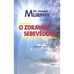 O zdravém sebevědomí - Škola pozitivního myšlení Kniha - Murphy Joseph – Zboží Mobilmania