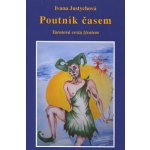 Poutník časem - Ivana Justychová – Hledejceny.cz